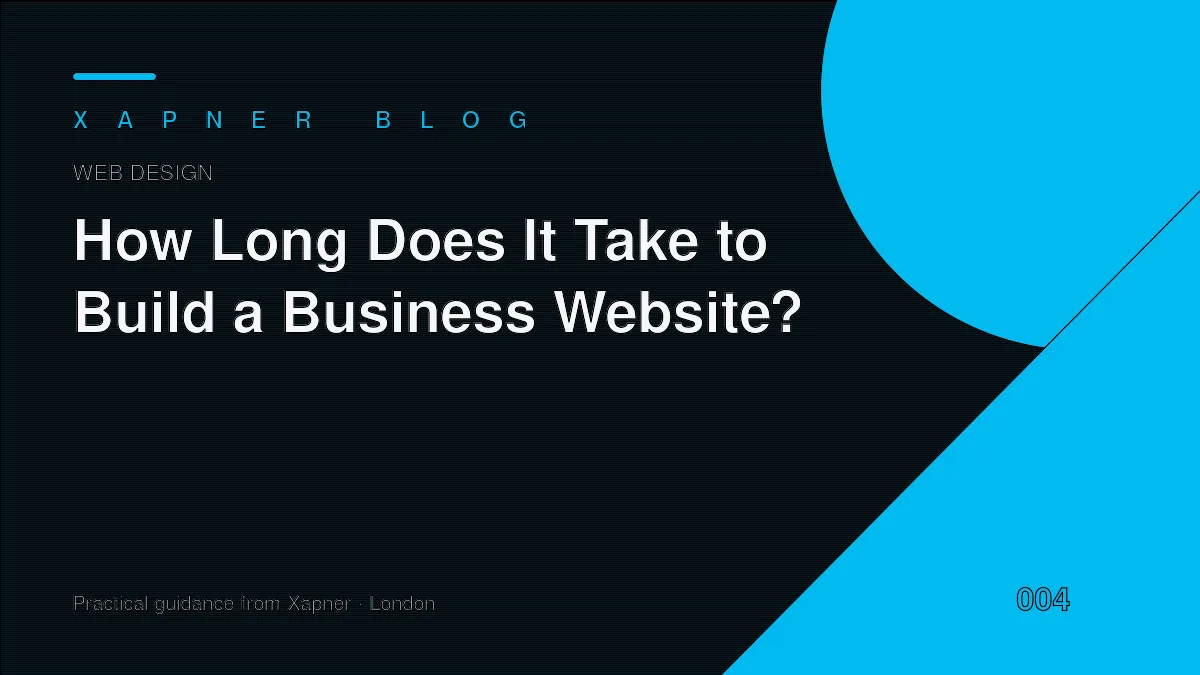How Long Does It Take to Build a Business Website? — practical guidance from Xapner
