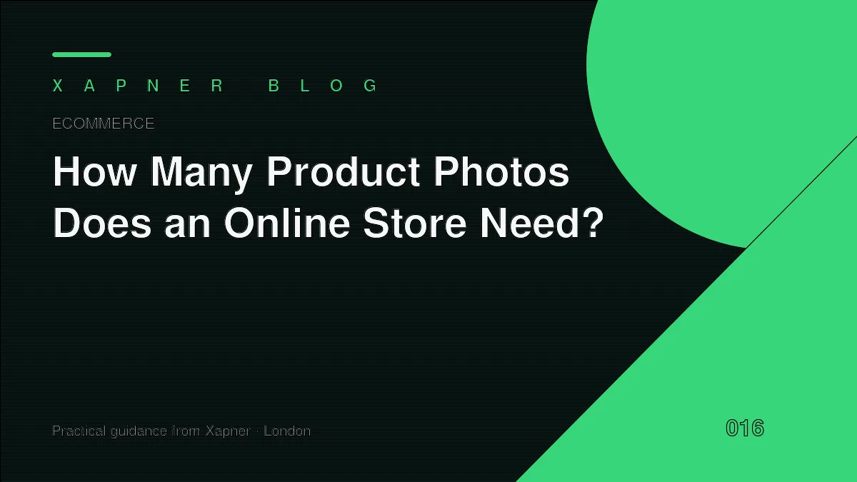 How Many Product Photos Does an Online Store Need? — practical guidance from Xapner