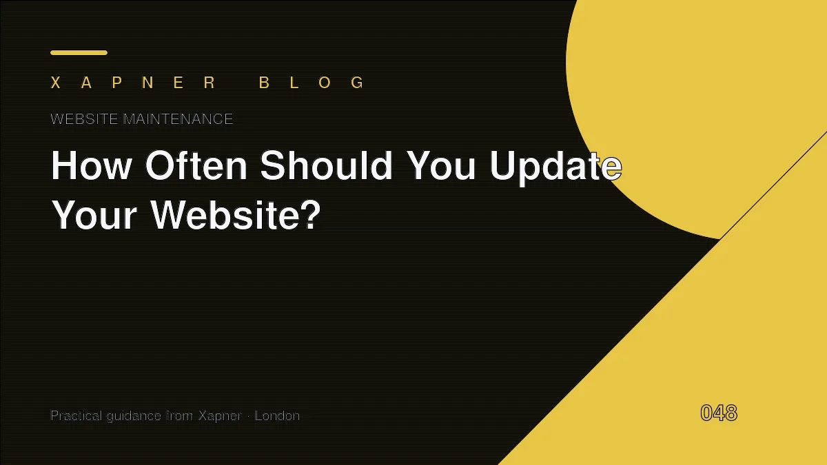 How Often Should You Update Your Website? — practical guidance from Xapner