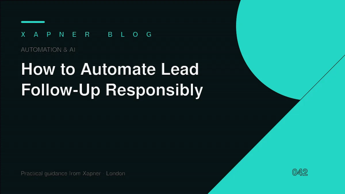 How to Automate Lead Follow-Up Responsibly — practical guidance from Xapner
