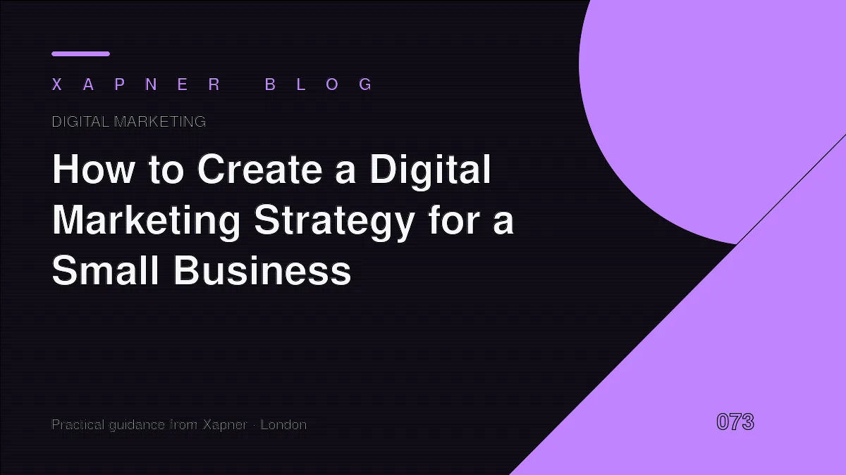 How to Create a Digital Marketing Strategy for a Business — practical guidance from Xapner