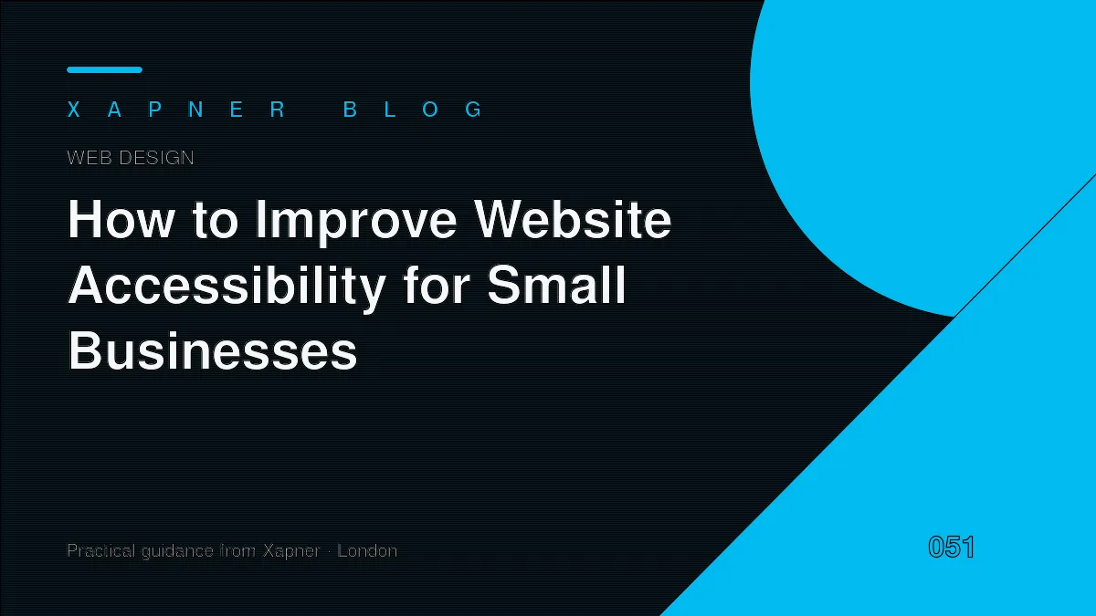 How to Improve Website Accessibility for Businesses — practical guidance from Xapner
