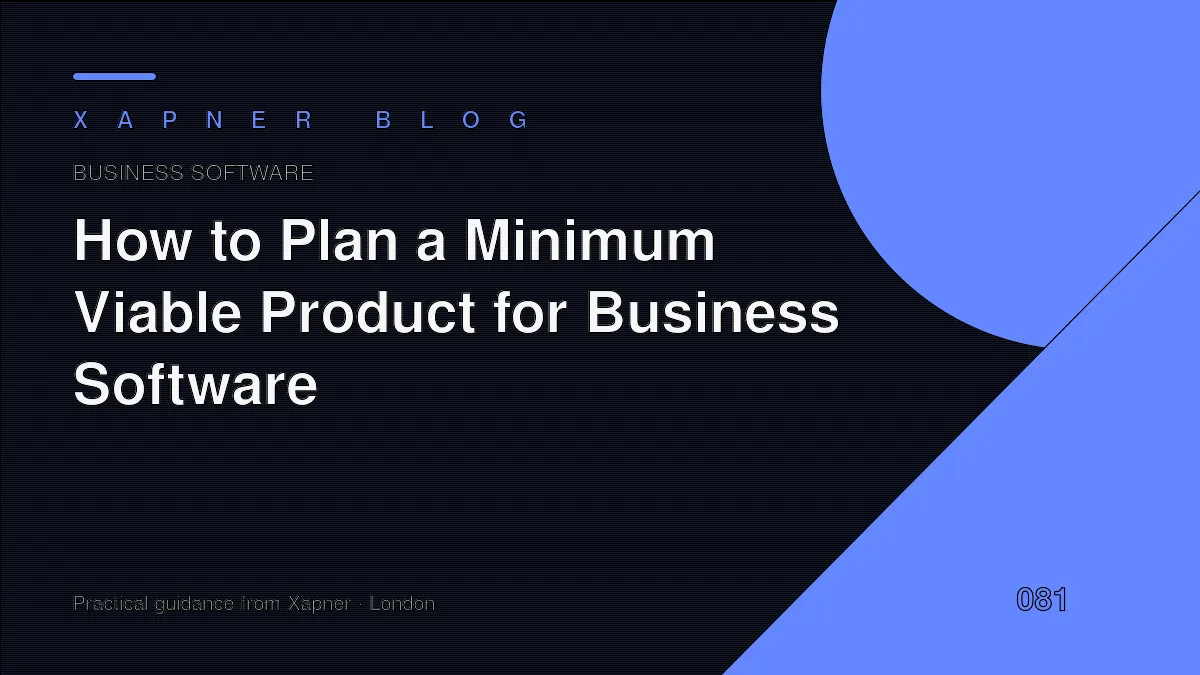 How to Plan a Minimum Viable Product for Business Software — practical guidance from Xapner