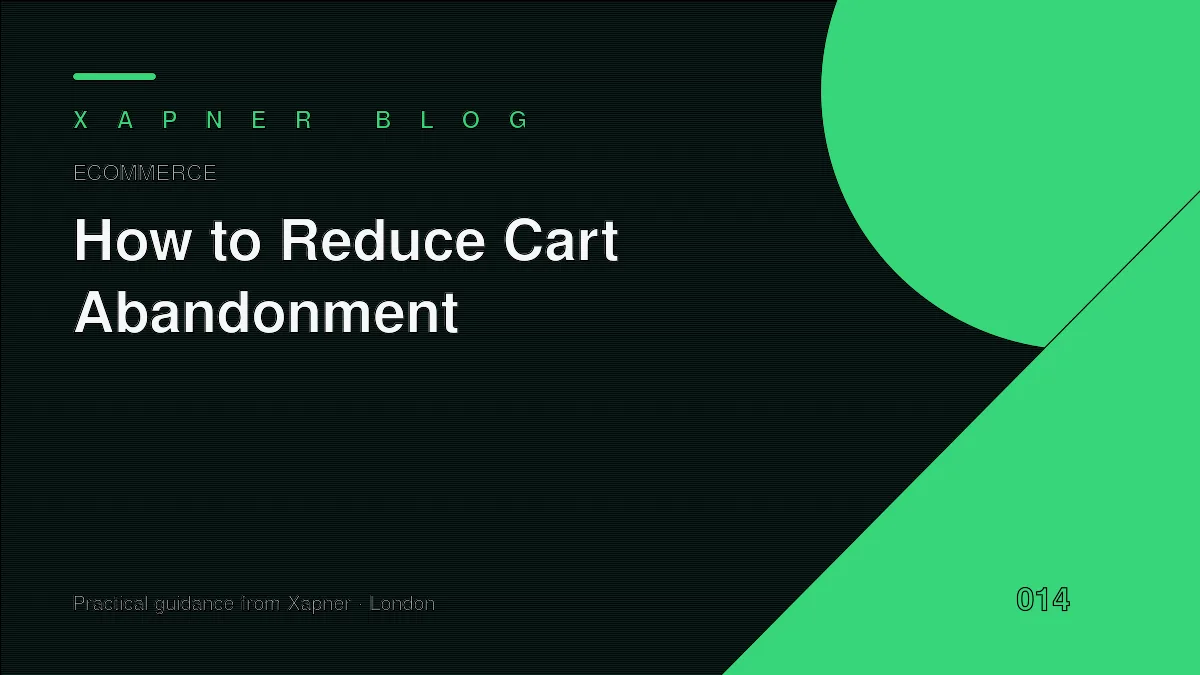 How to Reduce Cart Abandonment — practical guidance from Xapner