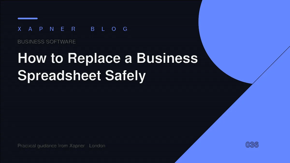 How to Replace a Business Spreadsheet Safely — practical guidance from Xapner