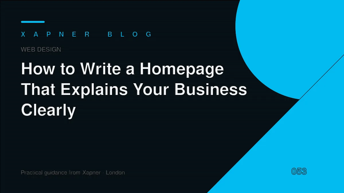How to Write a Homepage That Explains Your Business Clearly — practical guidance from Xapner