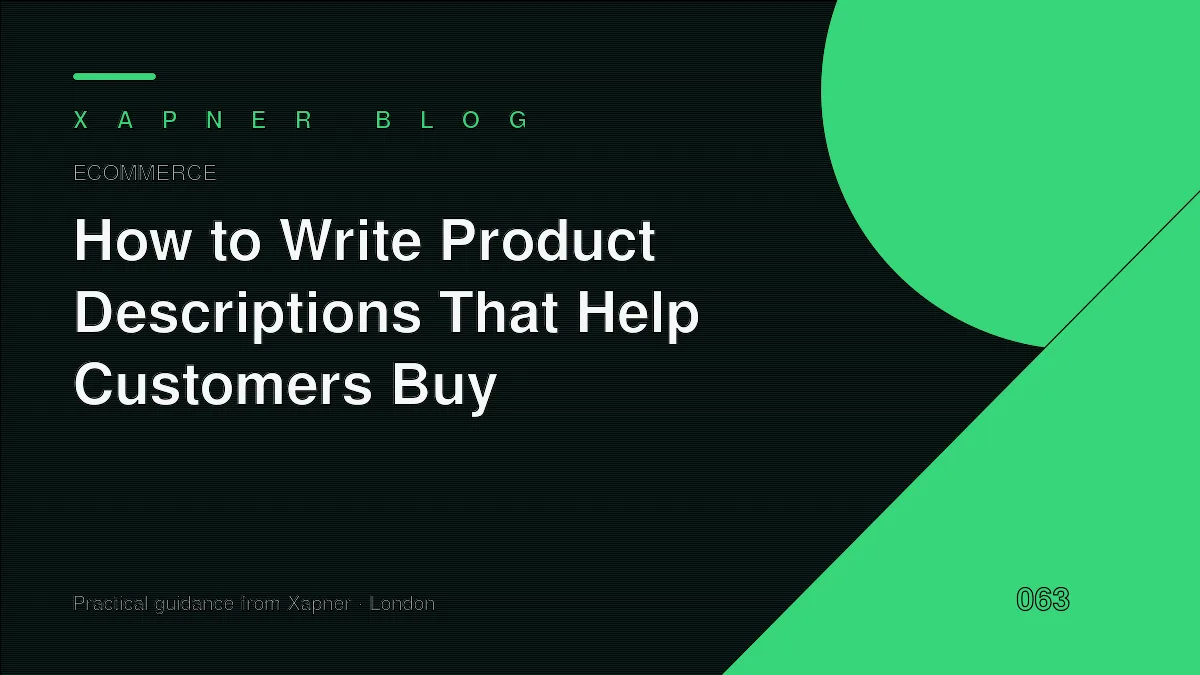 How to Write Product Descriptions That Help Customers Buy — practical guidance from Xapner