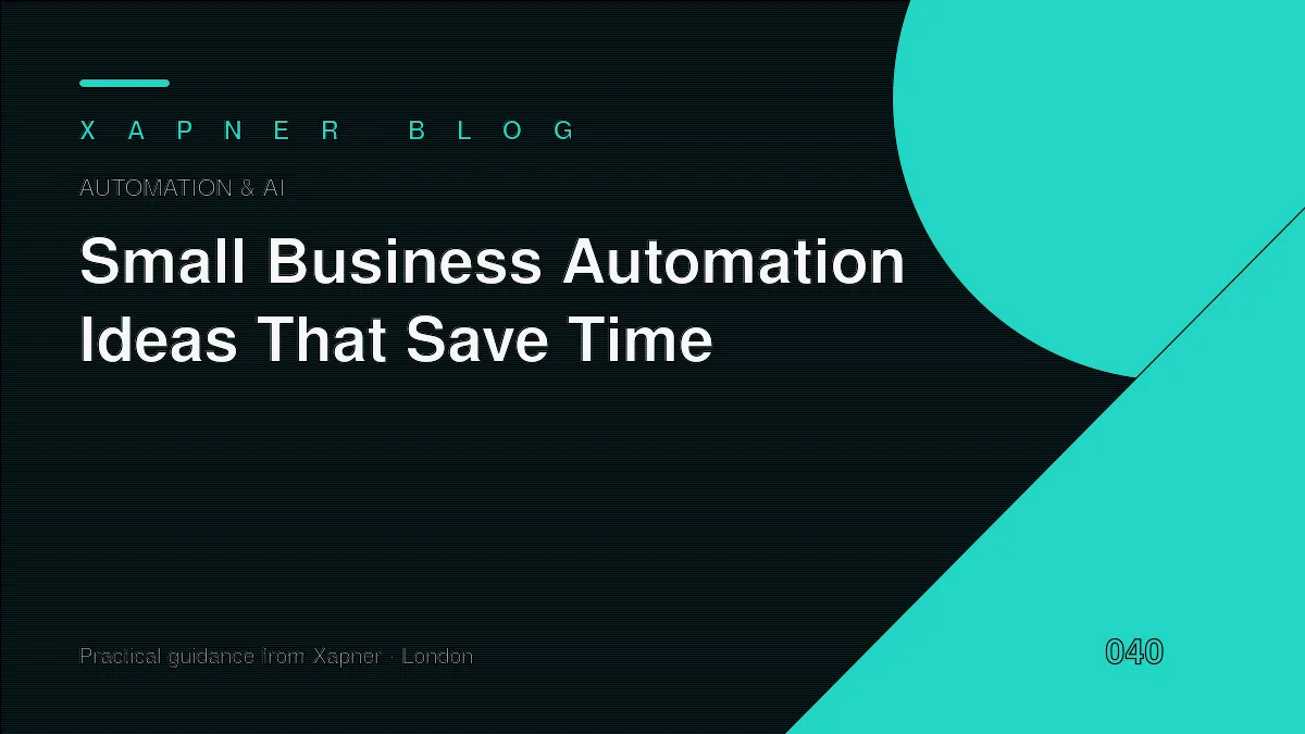 Business Automation Ideas That Save Time — practical guidance from Xapner