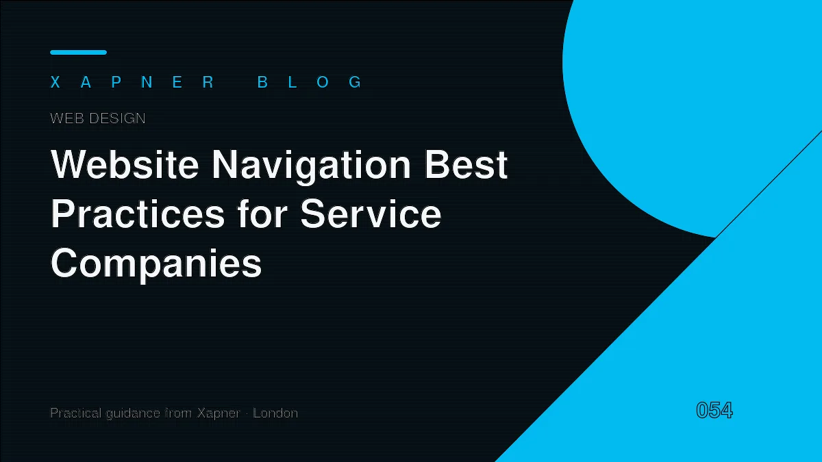 Website Navigation Best Practices for Service Companies — practical guidance from Xapner