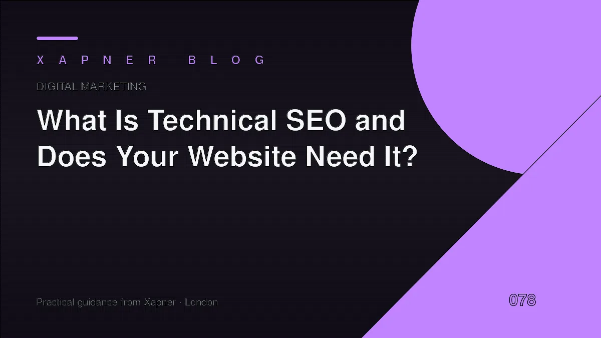 What Is Technical SEO and Does Your Website Need It? — practical guidance from Xapner