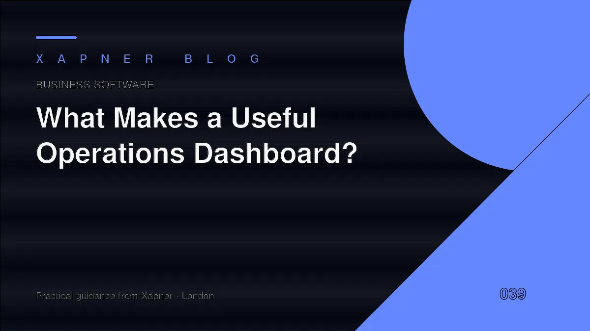 What Makes a Useful Operations Dashboard? — practical guidance from Xapner