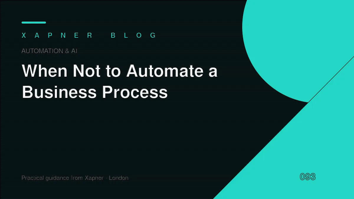 When Not to Automate a Business Process — practical guidance from Xapner